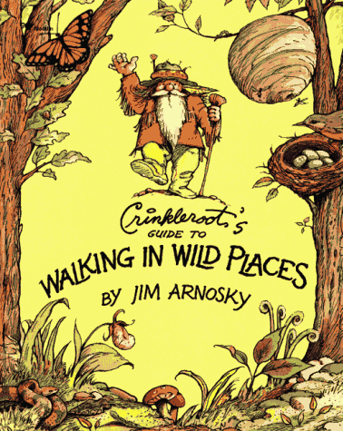 Crinkleroot's Guide to Walking in Wild Places (9780689717536) by Arnosky, Jim