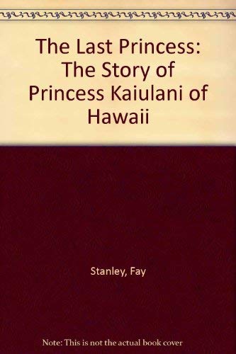 Beispielbild fr The Last Princess : The Story of Princess Ka'iulani of Hawai'i zum Verkauf von Better World Books