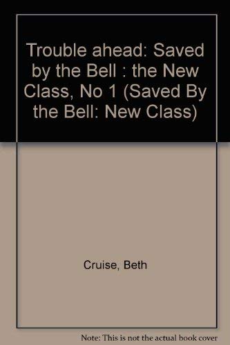 9780689718502: Trouble ahead: Saved by the Bell : the New Class, No 1 (Saved by the Bell: New Class)