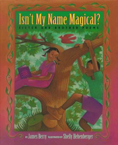 Isn't My Name Magical?: Sister and Brother Poems (9780689800139) by Berry, James