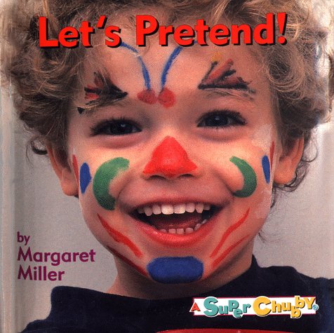 Super Chubby Board Books Lets Pretend (Super Chubbies) (9780689800429) by Margaret Miller