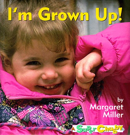 I'm Grown Up! (Super Chubbies) (9780689800436) by Miller, Margaret