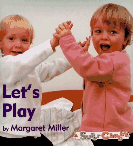 Let's Play! (Super Chubbies) (9780689800474) by Miller, Margaret
