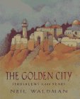 Imagen de archivo de The Golden City: Jerusalem's 3,000 Years a la venta por Wonder Book