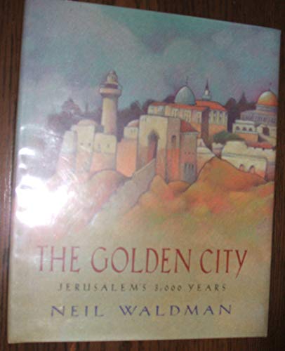 The Golden City: Jerusalem's 3,000 Years (9780689800801) by Waldman, Neil