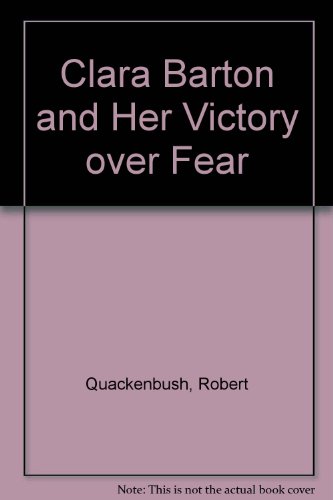 Imagen de archivo de Clara Barton and Her Victory over Fear a la venta por Better World Books