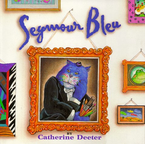 Seymour Bleu (9780689801372) by Deeter, Catherine