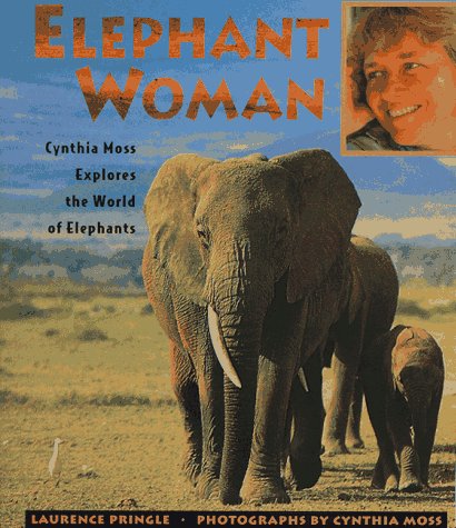 Stock image for Elephant Woman: Cynthia Moss Explores the World of Elephants for sale by ThriftBooks-Dallas