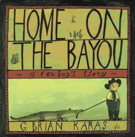 Beispielbild fr Home on the Bayou: A Cowboy's Story zum Verkauf von Wonder Book