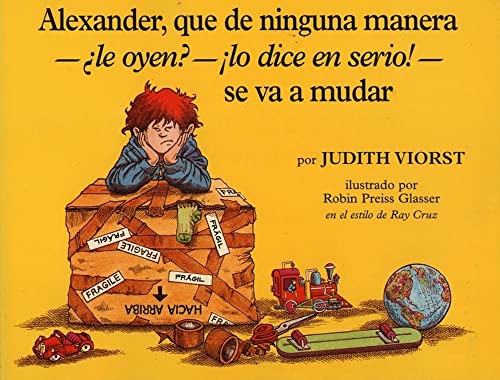 Stock image for Alexander, Que de Ninguna Manera-ALe Oyen?-!Lo Dice En Sire!-Se Va A Mudar : (Alexander, Who's Not (Do You Hear Me? I Mean It) Going To Move) for sale by Gulf Coast Books