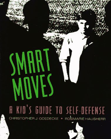 Beispielbild fr Smart Moves : A Kid's Guide to Self-Defense zum Verkauf von Better World Books