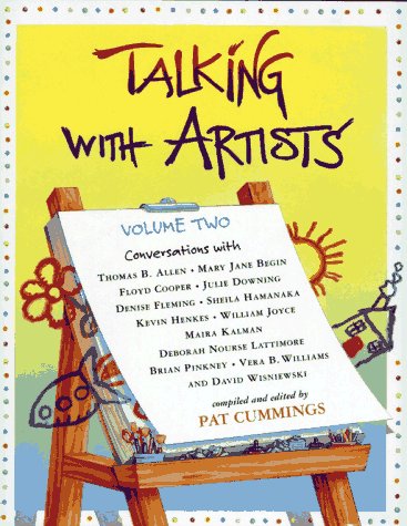 Stock image for Talking with Artists, Vol. 2: Conversations with Thomas B. Allen, Mary Jane Begin, Floyd Cooper, Julie Downing, Denise Fleming, Sheila Hamanaka, Kevin . Vera B. Williams and David Wisniewski for sale by SecondSale
