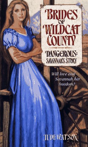 Imagen de archivo de Dangerous: Savannah's Story (Brides of Wildcat County, Book 1) a la venta por -OnTimeBooks-