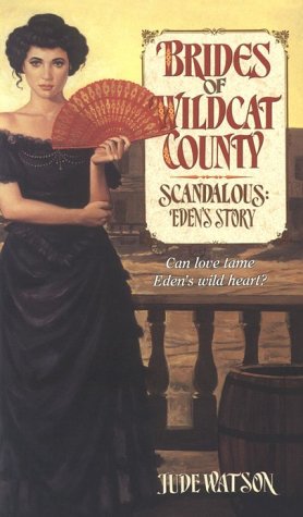 Stock image for Scandalous: Eden's Story (Brides of Wildcat County, No. 2) for sale by Front Cover Books