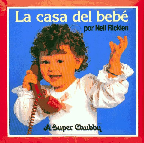 9780689804380: LA Casa De Bebe/Baby's Home (Super Chubby Spanish Board Books)