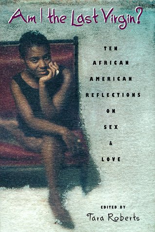 Imagen de archivo de Am I the Last Virgin?: Ten African American Reflections on Sex and Love a la venta por ThriftBooks-Dallas