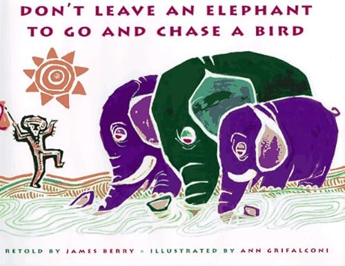 Imagen de archivo de Don't Leave an Elephant to Go and Chase a Bird a la venta por Better World Books