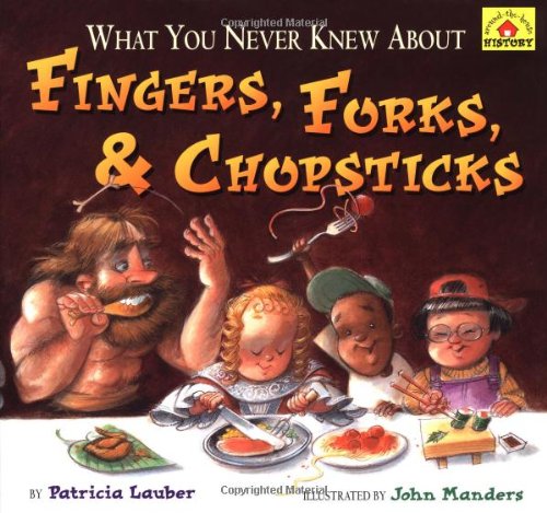 Stock image for What You Never Knew About Fingers, Forks, & Chopsticks (Around-the-house History) for sale by SecondSale