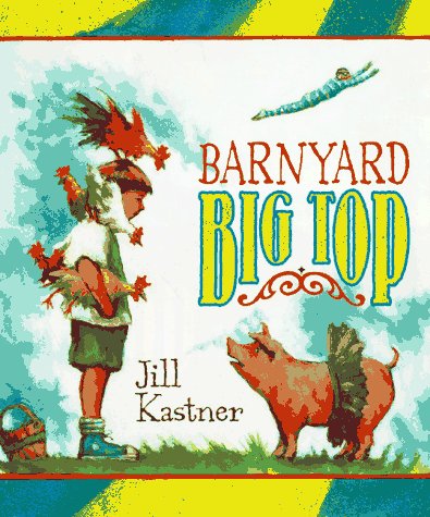 Barnyard Big Top (9780689804847) by Kastner, Jill