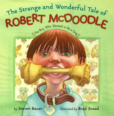 Stock image for Strange And Wonderful Tale Of Robert Mcdoodle: The Boy Who Wanted To Be A Dog for sale by Orion Tech