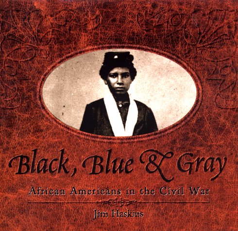 Black, Blue & Gray: African Americans In The Civil War (9780689806551) by Haskins, Jim