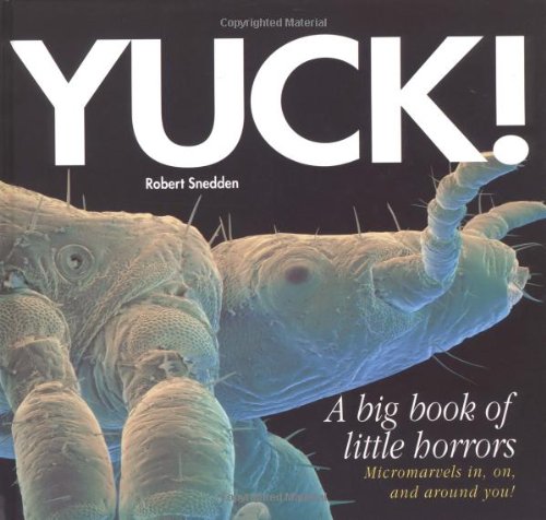 Yuck!: A Big Book of Little Horrors (9780689806766) by Snedden, Robert