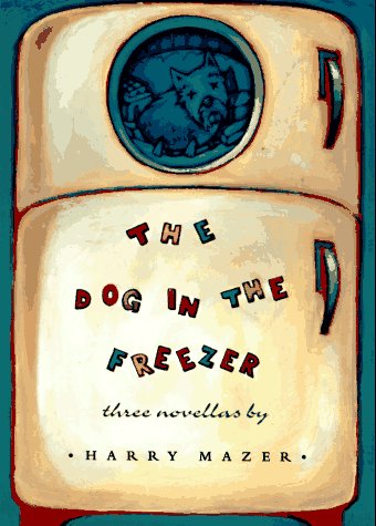 The Dog in the Freezer: Three Novellas (9780689807534) by Mazer, Harry