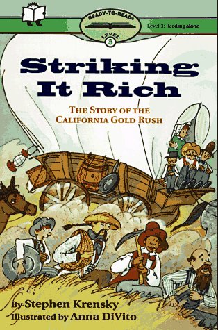 Striking It Rich: The Story of the California Gold Rush (Ready-To-Read) (9780689808036) by Krensky, Stephen