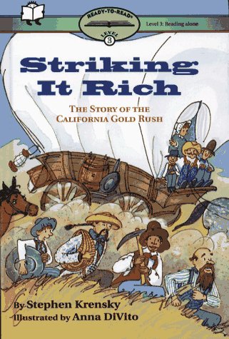 Stock image for Striking It Rich : The Story of the California Gold Rush for sale by Better World Books