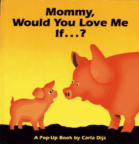 Stock image for Mommy, Would You Love Me If . . .? for sale by Better World Books