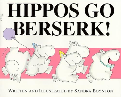 Hippos Go Berserk! (9780689808180) by Boynton, Sandra