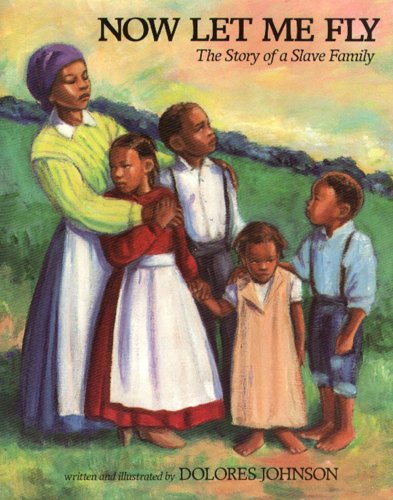 9780689809668: Now Let Me Fly: The Story of a Slave Family (Aladdin Picture Books)