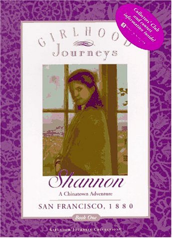 9780689809842: Shannon: A Chinatown Adventure, San Francisco, 1880 (Girlhood Journeys)