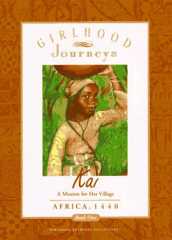 9780689809866: Kai: a Mission for Her People, Africa: A Mission for Her People, Africa, 1440 (Girlhood Journeys)