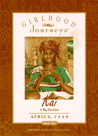 Kai: A Big Decision Africa, 1440: 2 (Girlhood Journeys) (9780689809903) by Gayle, Sharon Shavers