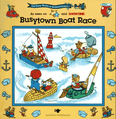 BUSYTOWN BOAT RACE: BUSY WORLD RICHARD SCARRY #6 (The Busy World of Richard Scarry) (9780689809927) by Scarry, Richard