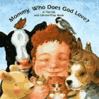 MOMMY, WHO DOES GOD LOVE? A pop-up and lift-the-flap book.