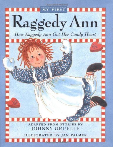 How Raggedy Ann Got Her Candy Heart My First Raggedy Ann