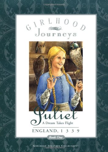 9780689811371: Juliet: A Dream Takes Flight England, 1339 (Girlhood Journeys, 1)