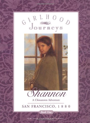 9780689811388: Shannon: A Chinatown Adventure San Francisco, 1880 (Girlhood Journeys, 2)