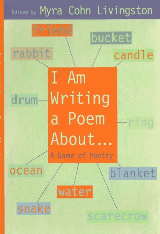 9780689811562: I Am Writing a Poem About...a Game of Poetry: Edited by Myra Cohn Livingston