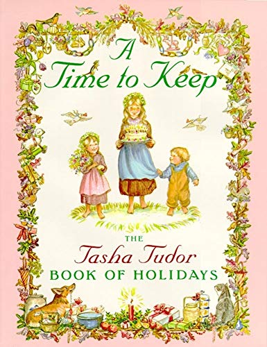 Imagen de archivo de A Time to Keep: The Tasha Tudor Book of Holidays a la venta por Ergodebooks