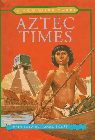9780689811999: Aztec Times (If You Were There)