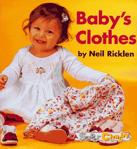 9780689812644: Baby's Clothes (Super Chubby)