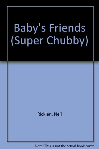 9780689812682: Baby's Friends (Super Chubby)