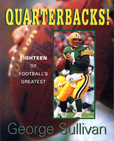 Quarterbacks: Eighteen Of Footballs Greatest (9780689813344) by Sullivan, George