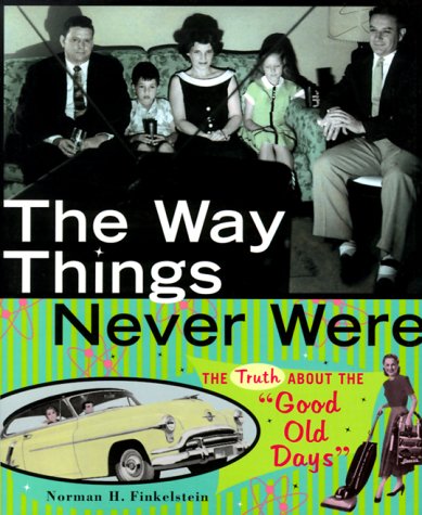 9780689814129: The Way Things Never Were: The Truth About the "Good Old Days"