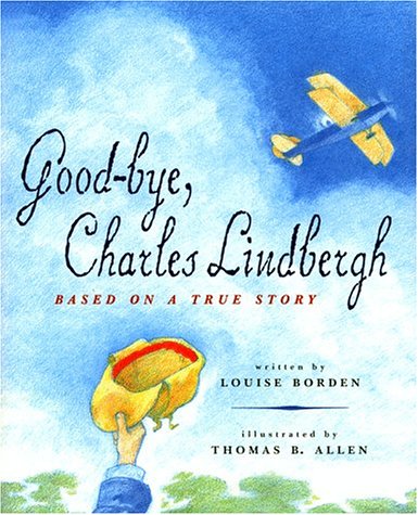 9780689815362: Good-Bye Charles Lindbergh: Based on a True Story