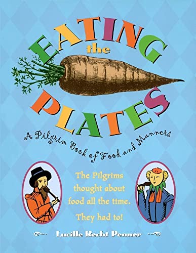 Eating the Plates: A Pilgrim Book of Food and Manners (9780689815416) by Penner, Lucille Recht