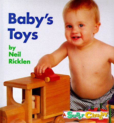 Baby Toys (Super Chubby Photo Board Book) (9780689815485) by Ricklen, Neil